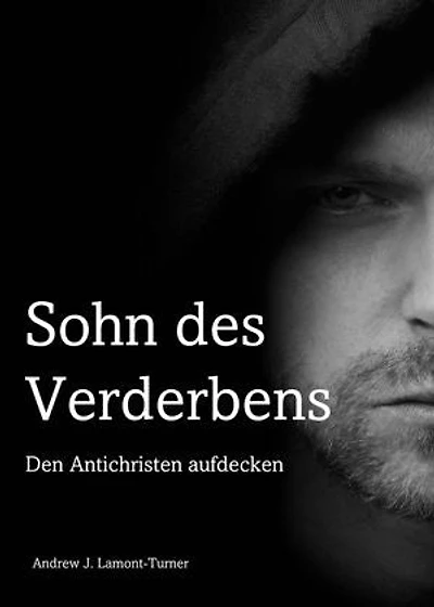 Sohn des Verderbens: Den Antichristen aufdecken