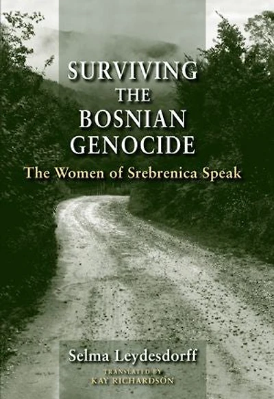 Surviving the Bosnian Genocide: The Women of Srebrenica Speak
