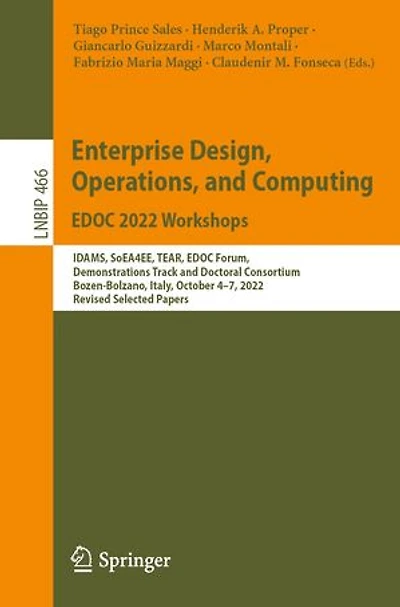 Enterprise Design, Operations, and Computing. EDOC 2022 Workshops: IDAMS, SoEA4EE, TEAR, Forum, Demonstrations Track Doctoral Consortium, Bozen-Bolzano, Italy, October 4-7, 2022, Revised Selected Papers