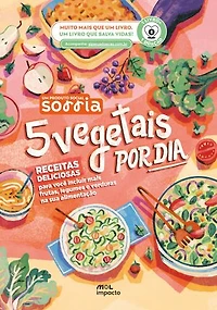 5 Vegetais por Dia: Receitas deliciosas para você incluir mais frutas, legumes e verduras na sua alimentação