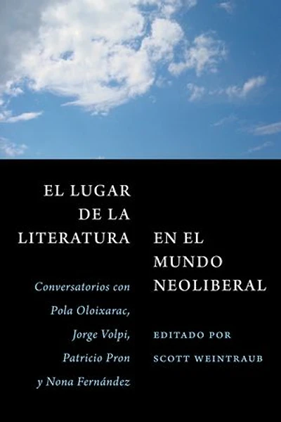 el lugar de la literatura en mundo neoliberal: Conversatorios con Pola Oloixarac, Jorge Volpi, Patricio Pron y Nona Fernández