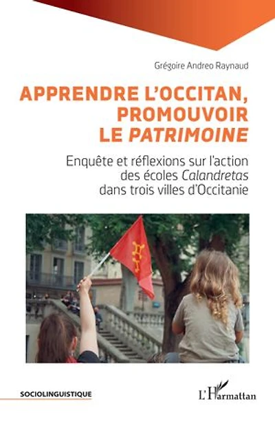 Apprendre l'Occitan, promouvoir le Patrimoine: Enquête et réflexions sur l'action des écoles Calandretas dans trois villes d'Occitanie