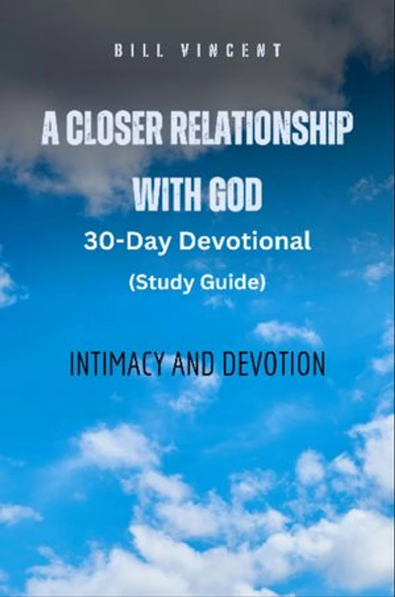 A Closer Relationship With God (Study Guide): Intimacy and Devotion