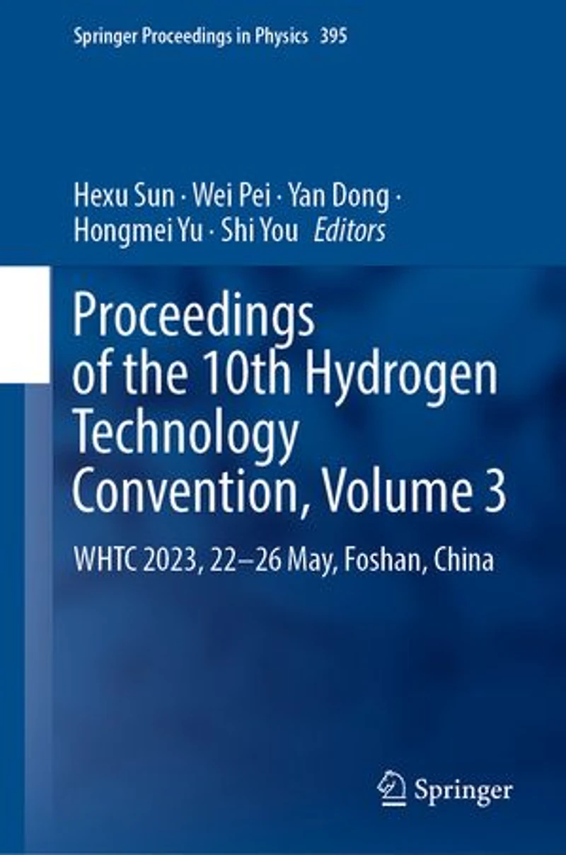 Proceedings of the 10th Hydrogen Technology Convention, Volume 3: WHTC 2023, 22-26 May, Foshan, China