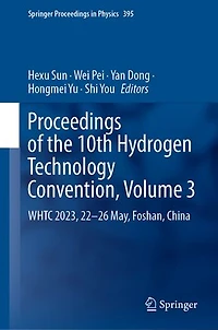 Proceedings of the 10th Hydrogen Technology Convention, Volume 3: WHTC 2023, 22-26 May, Foshan, China