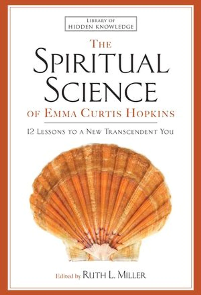 The Spiritual Science of Emma Curtis Hopkins: 12 Lessons to a New Transcendent You