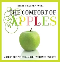 Comfort Of Apples: Modern Recipes for an Old-Fashioned Favorite