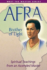 Afra: Brother Of Light: Spiritual Teachings From An Ascended Master