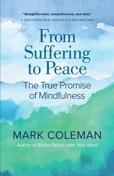 From Suffering to Peace: The True Promise of Mindfulness