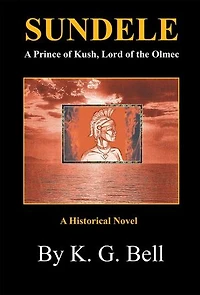 Sundele A Prince of Kush, Lord the Olmec: Historical Novel