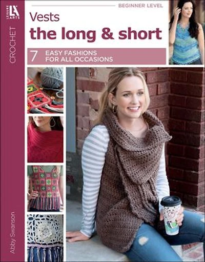 Crochet Vests The Long & Short of It: 7 Easy Fashions for All Occasions
