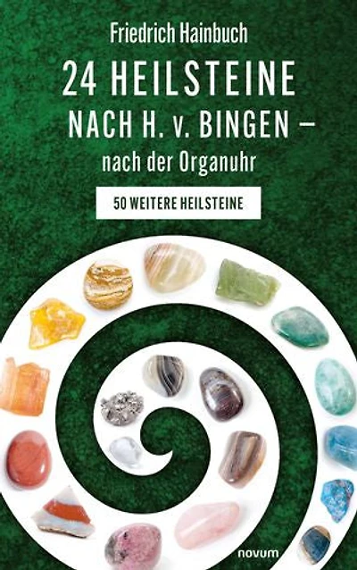 24 Heilsteine nach H. v. Bingen – nach der Organuhr: 50 weitere Heilsteine