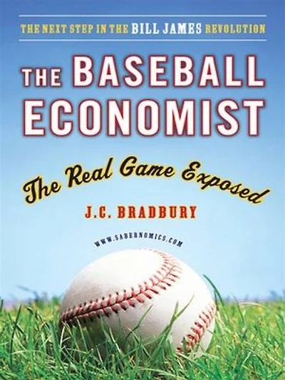 The Baseball Economist: Real Game Exposed