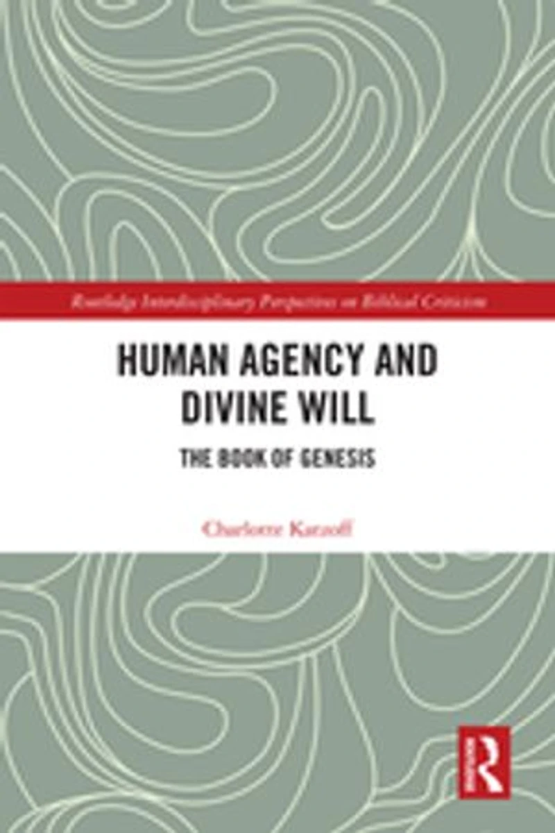 Human Agency and Divine Will: The Book of Genesis