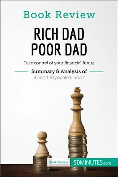 Book Review: Rich Dad Poor by Robert Kiyosaki: Take control of your financial future