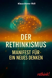 Der Rethinkismus: Manifest für ein neues Denken