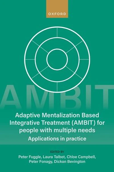 Adaptive Mentalization-Based Integrative Treatment (AMBIT) For People With Multiple Needs: Applications Practise