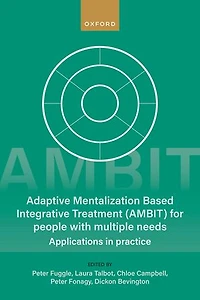 Adaptive Mentalization-Based Integrative Treatment (AMBIT) For People With Multiple Needs: Applications Practise