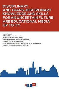 Disciplinary and Trans-Disciplinary Knowledge and Skills for an Uncertain Future: Are Educational Media up to It?
