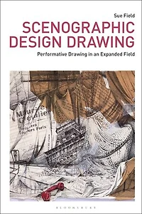 Scenographic Design Drawing: Performative Drawing an Expanded Field