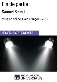 Fin de partie (Samuel Beckett - mise en scène Alain Françon - 2011): Les Fiches Spectacle d'Universalis