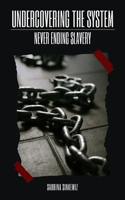 Undercovering the System: Never Ending Slavery
