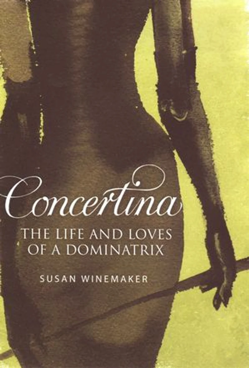 Concertina: The Life and Loves of a Dominatrix