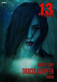13 SHADOWS, Band 50: DRACULAS OPFER: Horror aus dem Apex-Verlag!