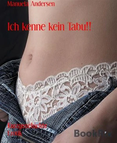 Ich kenne kein Tabu!!: Kurzgeschichte