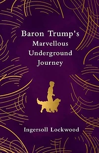 Baron Trump's Marvellous Underground Journey