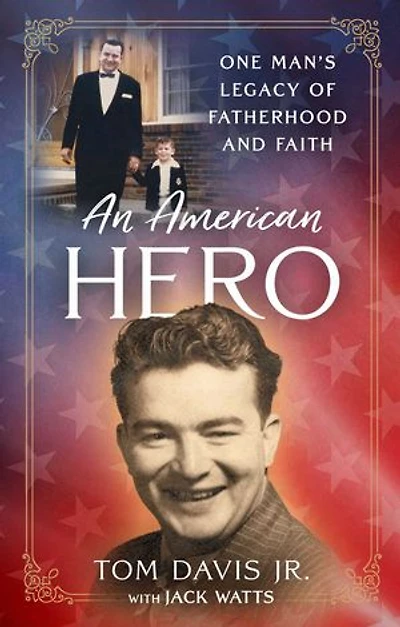 An American Hero: One Man's Legacy of Fatherhood and Faith