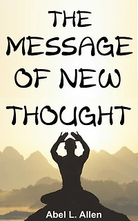 THE MESSAGE OF NEW THOUGHT