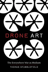 Drone Art: The Everywhere War As Medium