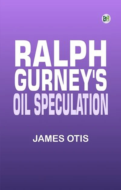Ralph Gurney's Oil Speculation