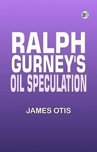 Ralph Gurney's Oil Speculation
