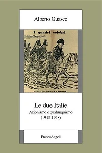 Le due Italie.: Azionismo e qualunquismo (1943-1948)