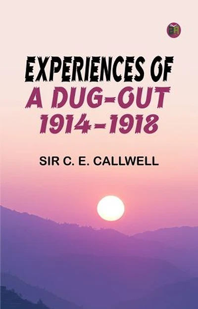 Experiences of a Dug-out 1914-1918