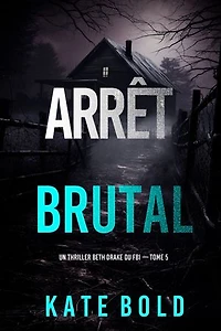 Arrêt brutal (Un thriller Beth Drake du FBI — tome 5)