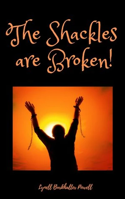 The Shackles are Broken: You are Free