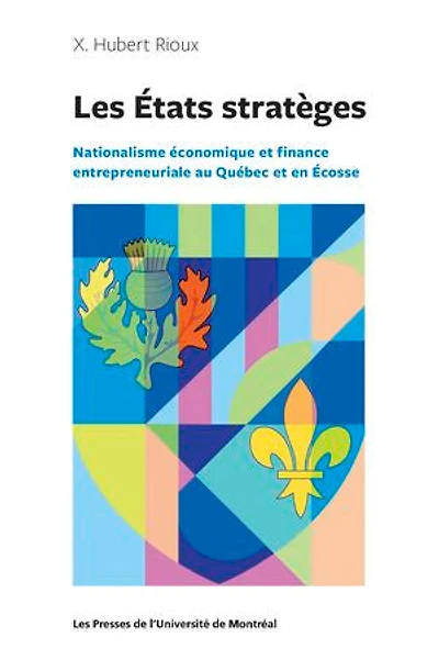 Les États stratèges: Nationalisme économique et finance entrepreneuriale au Québec en Écosse