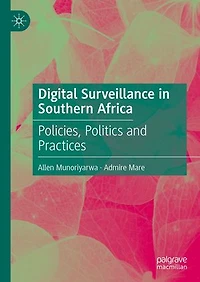 Digital Surveillance Southern Africa: POLICIES, POLITICS AND PRACTICES