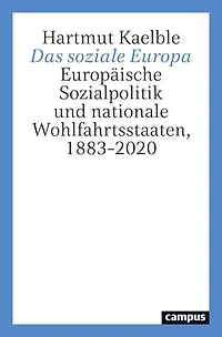 Das soziale Europa: Europäische Sozialpolitik und nationale Wohlfahrtsstaaten, 1883–2020