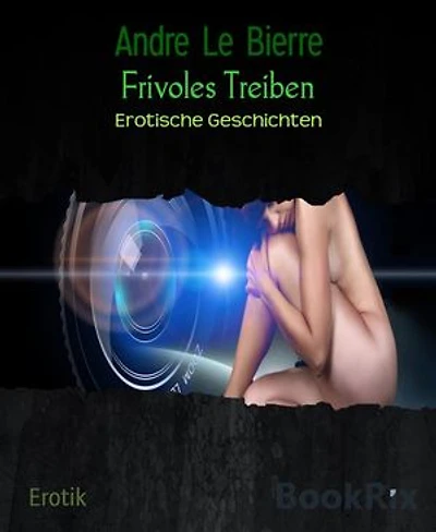 Frivoles Treiben: Erotische Geschichten