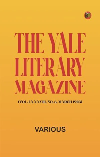The Yale Literary Magazine (Vol. LXXXVIII, No. 6, March 1923)