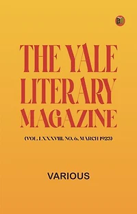 The Yale Literary Magazine (Vol. LXXXVIII, No. 6, March 1923)