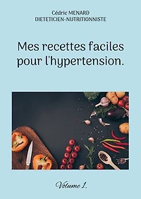 Mes recettes faciles pour l'hypertension.