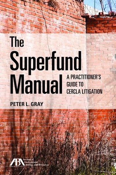 The Superfund Manual: A Practitioner's Guide to CERCLA Litigation