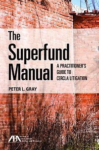 The Superfund Manual: A Practitioner's Guide to CERCLA Litigation