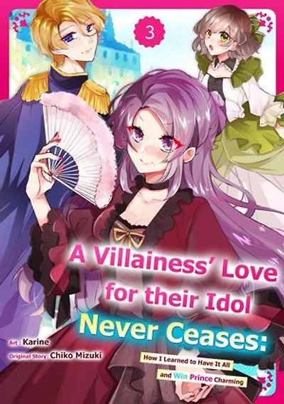A Villainess' Love for their Idol Never Ceases： How I Learned to Have It All and Win Prince Charming: Chapter3