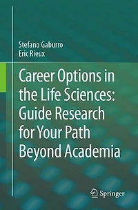 Career Options the Life Sciences: Guide Research for Your Path Beyond Academia